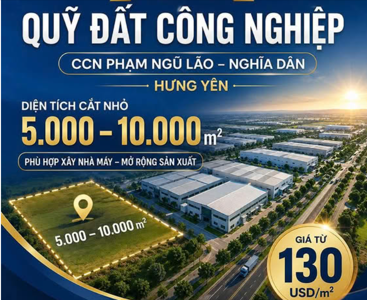 CCN PHẠM NGŨ LÃO – NGHĨA DÂN | ĐẤT CÔNG NGHIỆP CÓ SẴN HẠ TẦNG, GIÁ TỪ 130 USD/M²